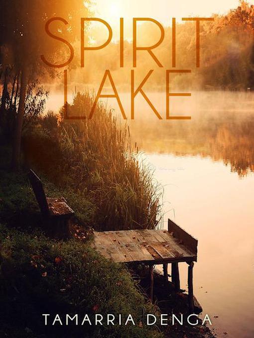 Title details for Spirit Lake Series, #1 by Tamarria Denga - Available